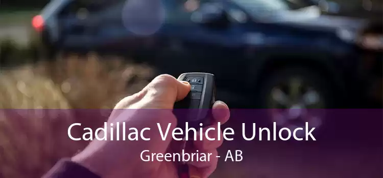 Cadillac Vehicle Unlock Greenbriar - AB