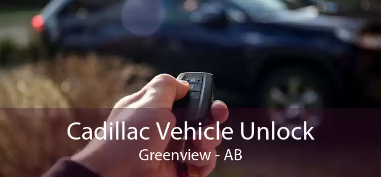 Cadillac Vehicle Unlock Greenview - AB