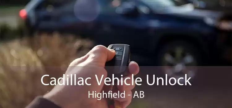 Cadillac Vehicle Unlock Highfield - AB