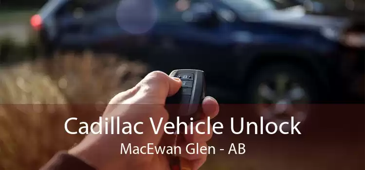 Cadillac Vehicle Unlock MacEwan Glen - AB