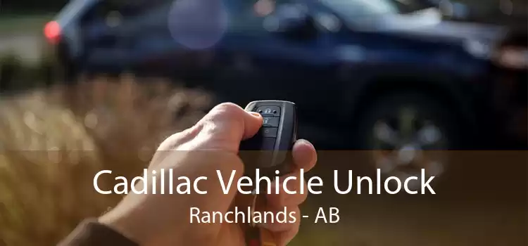 Cadillac Vehicle Unlock Ranchlands - AB