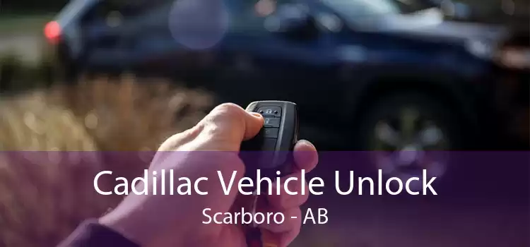 Cadillac Vehicle Unlock Scarboro - AB
