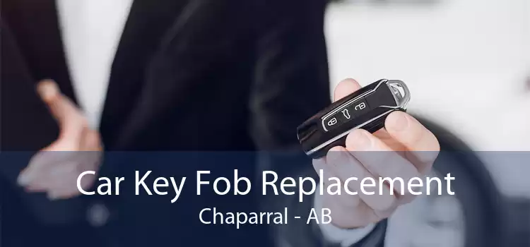 Car Key Fob Replacement Chaparral - AB
