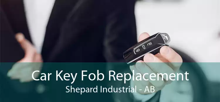 Car Key Fob Replacement Shepard Industrial - AB