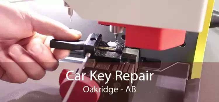Car Key Repair Oakridge - AB