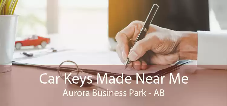 Car Keys Made Near Me Aurora Business Park - AB