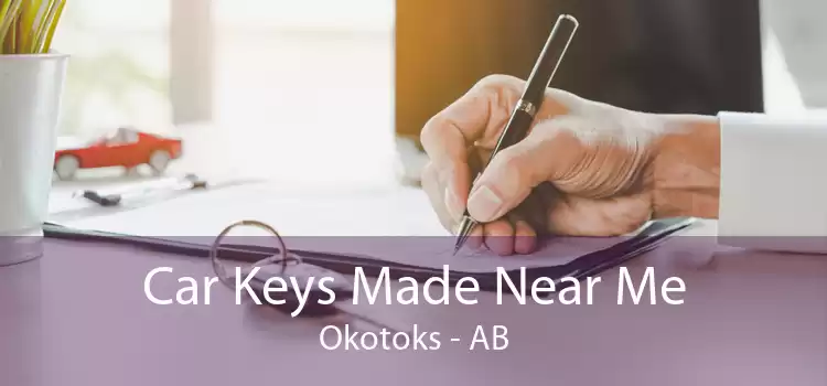 Car Keys Made Near Me Okotoks - AB