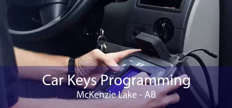 Car Keys Programming McKenzie Lake - AB