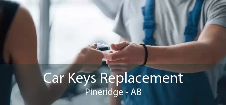 Car Keys Replacement Pineridge - AB