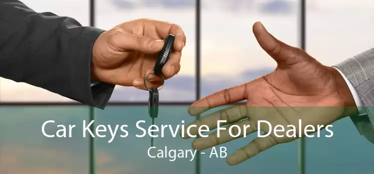 Car Keys Service For Dealers Calgary - AB