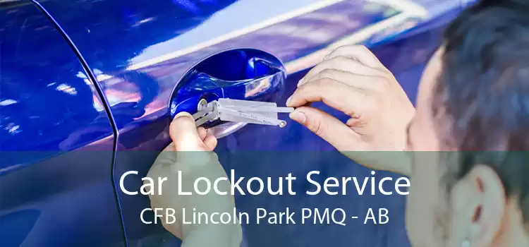 Car Lockout Service CFB Lincoln Park PMQ - AB