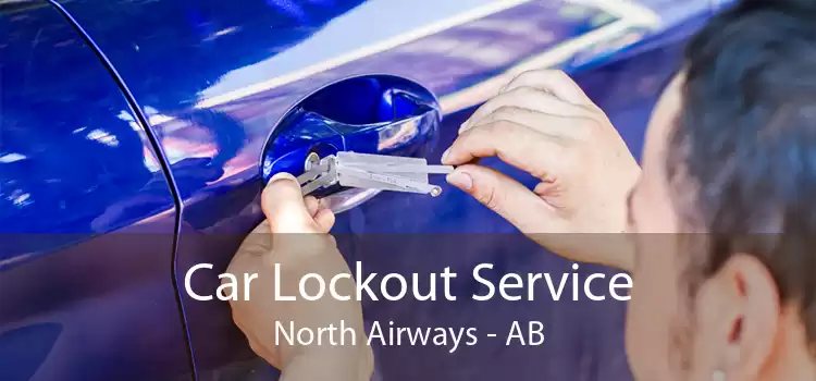 Car Lockout Service North Airways - AB