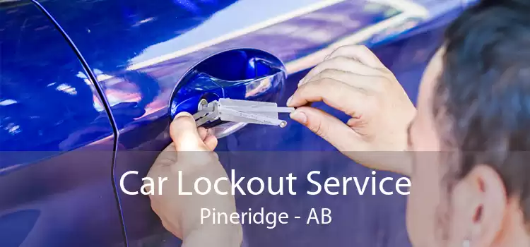 Car Lockout Service Pineridge - AB