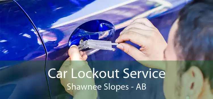 Car Lockout Service Shawnee Slopes - AB