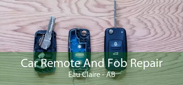 Car Remote And Fob Repair Eau Claire - AB