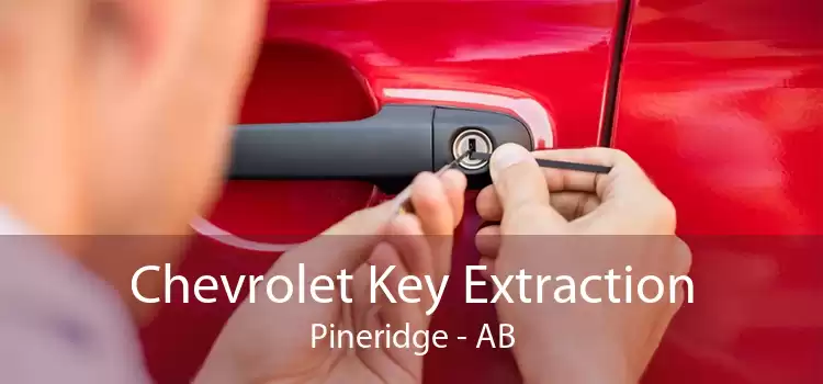 Chevrolet Key Extraction Pineridge - AB