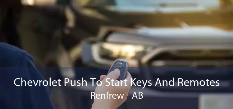 Chevrolet Push To Start Keys And Remotes Renfrew - AB