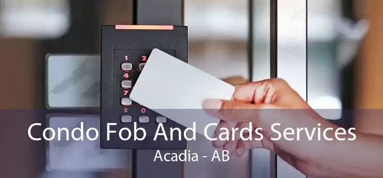 Condo Fob And Cards Services Acadia - AB