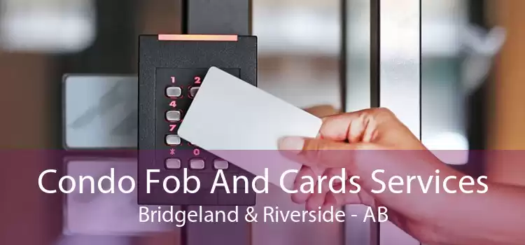 Condo Fob And Cards Services Bridgeland & Riverside - AB