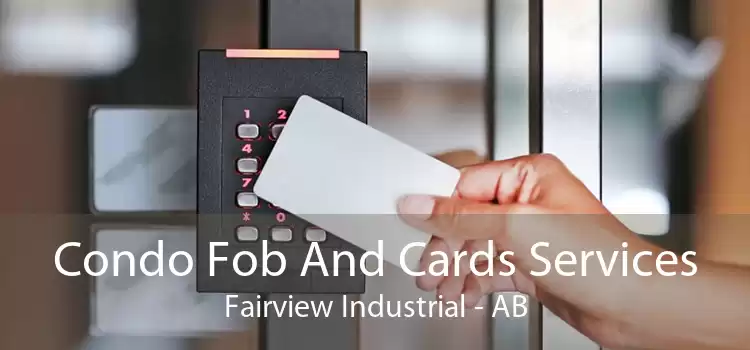 Condo Fob And Cards Services Fairview Industrial - AB