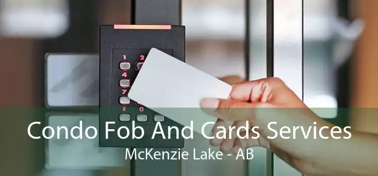 Condo Fob And Cards Services McKenzie Lake - AB