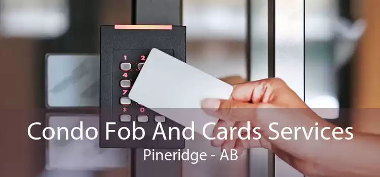 Condo Fob And Cards Services Pineridge - AB