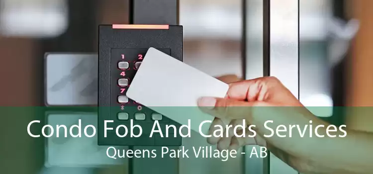 Condo Fob And Cards Services Queens Park Village - AB