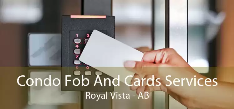 Condo Fob And Cards Services Royal Vista - AB