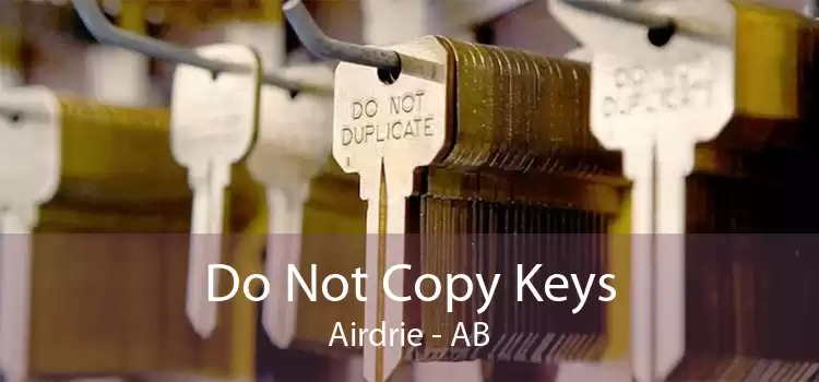 Do Not Copy Keys Airdrie - AB