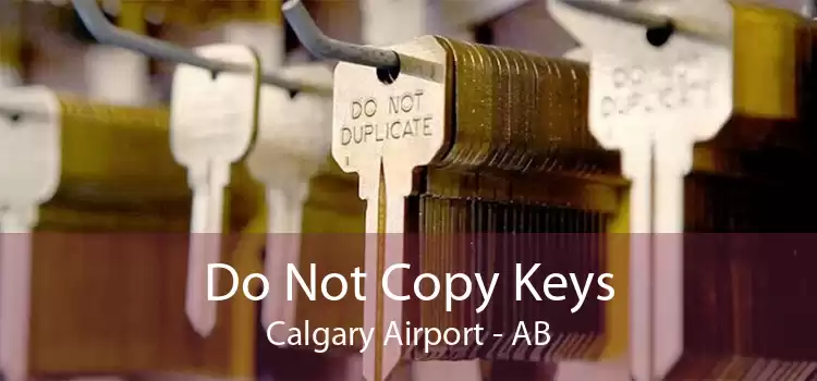 Do Not Copy Keys Calgary Airport - AB