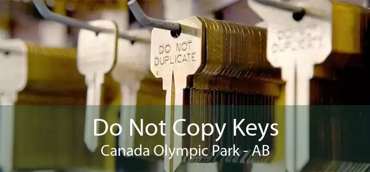 Do Not Copy Keys Canada Olympic Park - AB