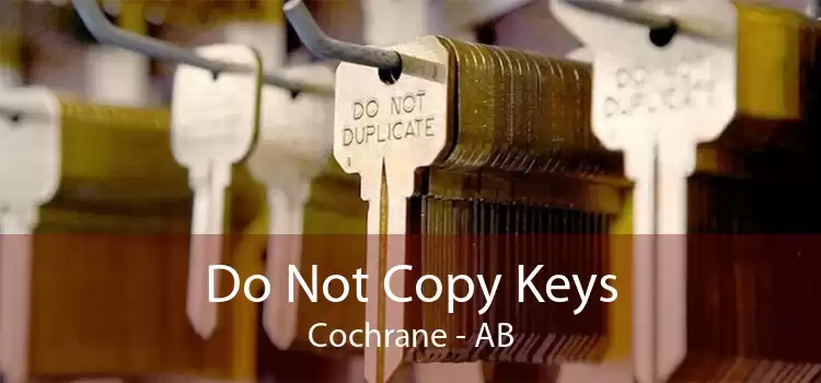 Do Not Copy Keys Cochrane - AB
