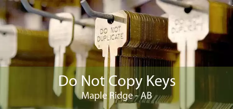 Do Not Copy Keys Maple Ridge - AB