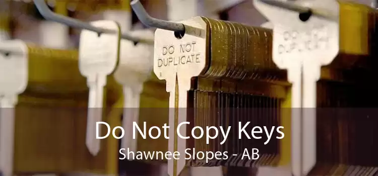 Do Not Copy Keys Shawnee Slopes - AB