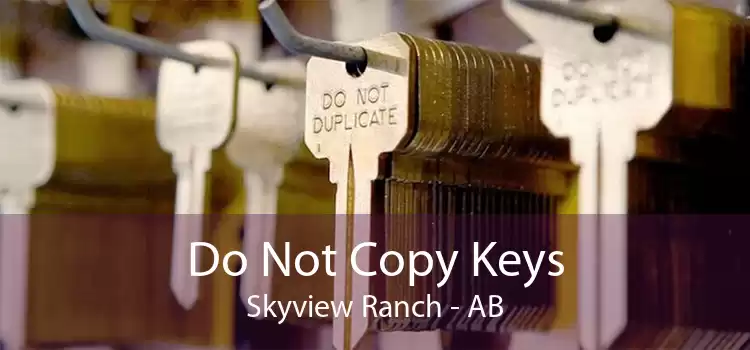 Do Not Copy Keys Skyview Ranch - AB