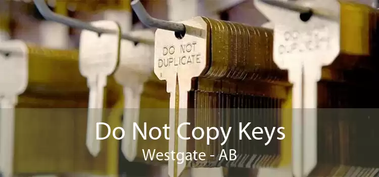 Do Not Copy Keys Westgate - AB