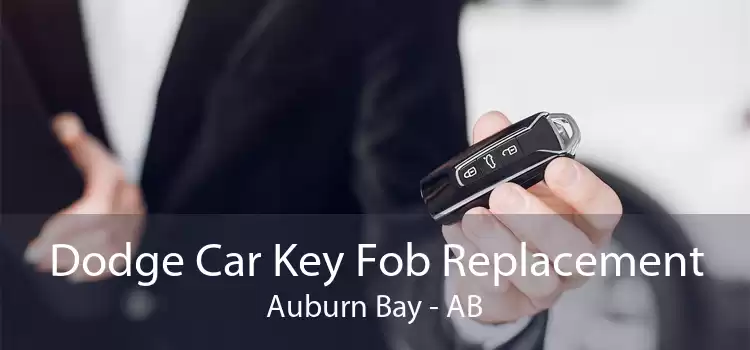 Dodge Car Key Fob Replacement Auburn Bay - AB