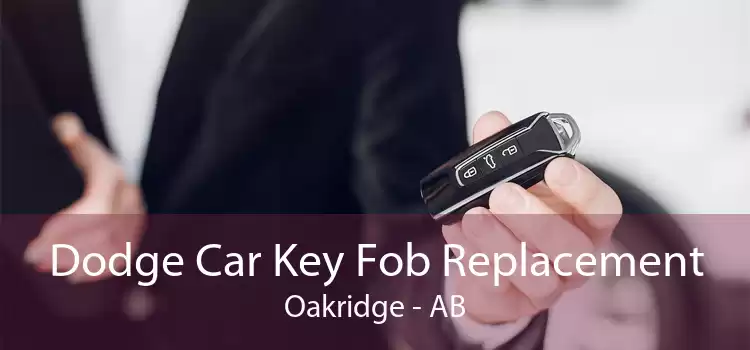 Dodge Car Key Fob Replacement Oakridge - AB