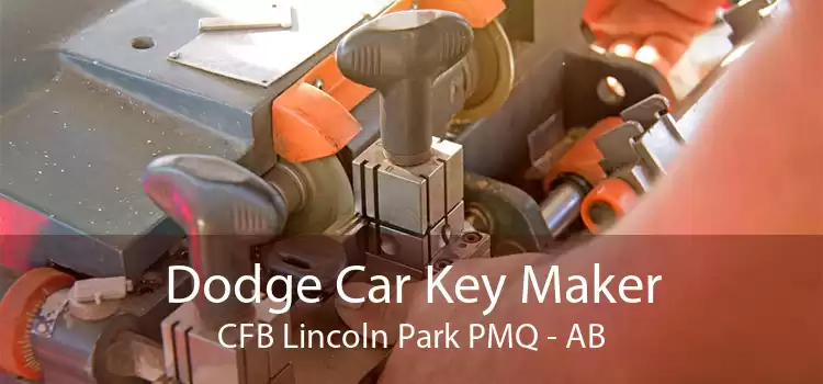 Dodge Car Key Maker CFB Lincoln Park PMQ - AB