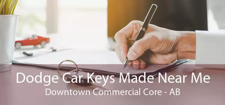 Dodge Car Keys Made Near Me Downtown Commercial Core - AB