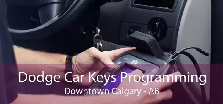 Dodge Car Keys Programming Downtown Calgary - AB