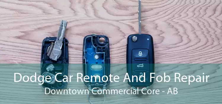 Dodge Car Remote And Fob Repair Downtown Commercial Core - AB