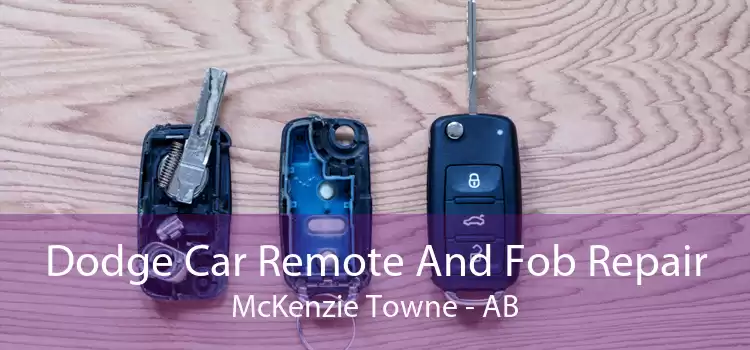 Dodge Car Remote And Fob Repair McKenzie Towne - AB