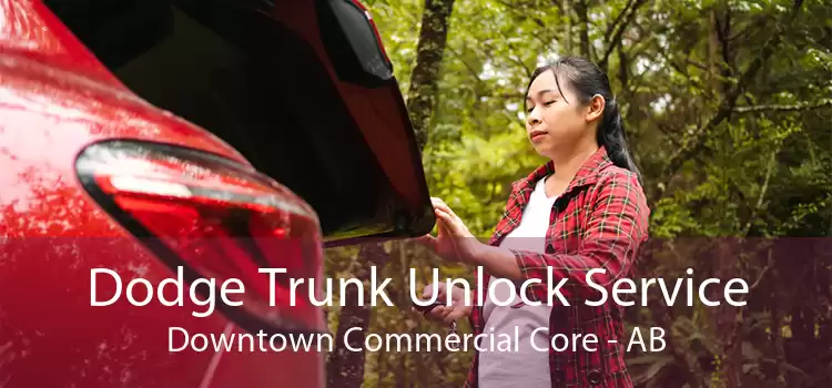 Dodge Trunk Unlock Service Downtown Commercial Core - AB