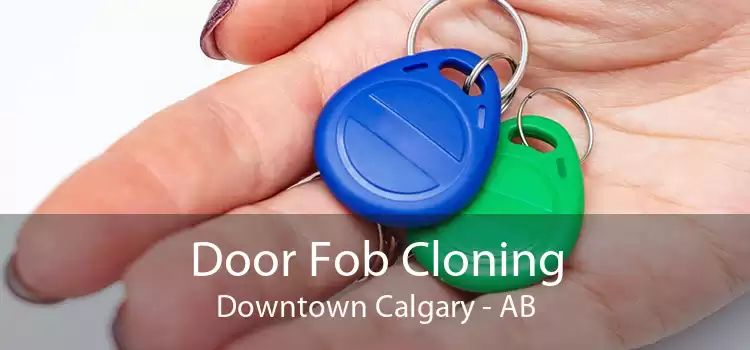 Door Fob Cloning Downtown Calgary - AB
