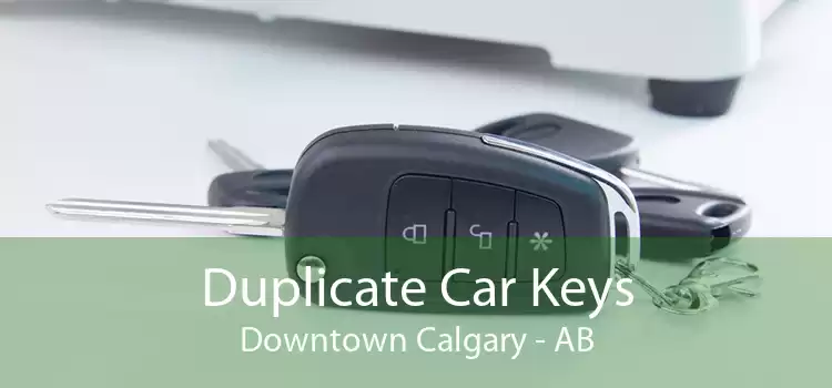 Duplicate Car Keys Downtown Calgary - AB