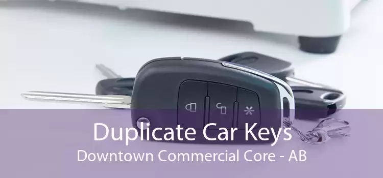 Duplicate Car Keys Downtown Commercial Core - AB