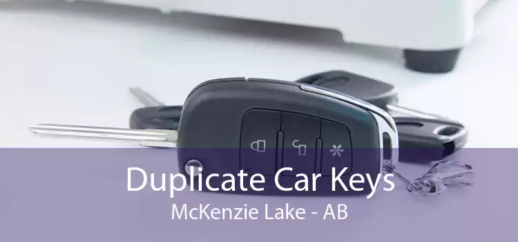 Duplicate Car Keys McKenzie Lake - AB