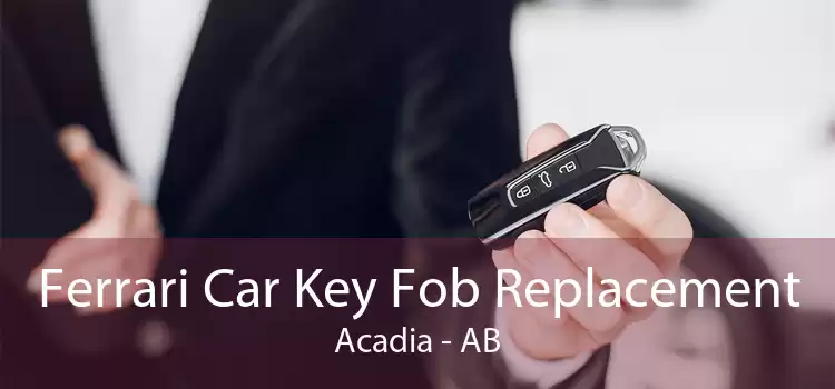 Ferrari Car Key Fob Replacement Acadia - AB