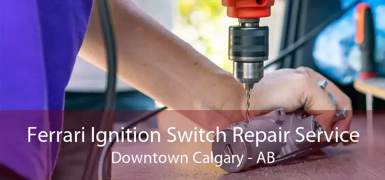 Ferrari Ignition Switch Repair Service Downtown Calgary - AB